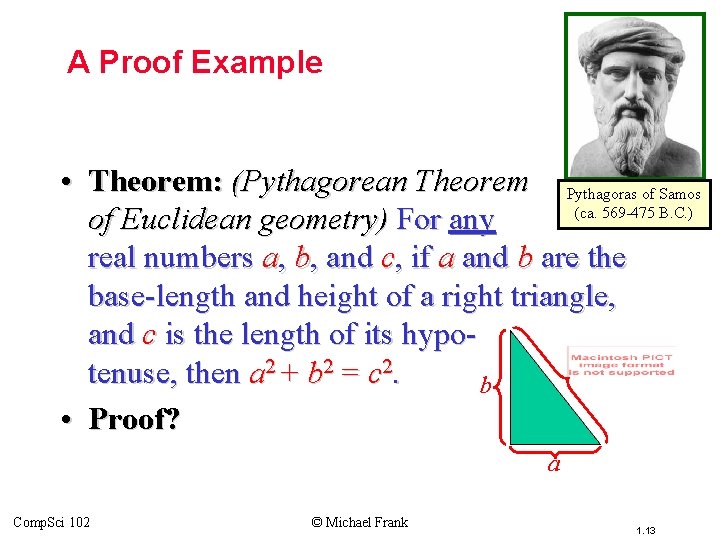 A Proof Example • Theorem: (Pythagorean Theorem Pythagoras of Samos (ca. 569 -475 B.