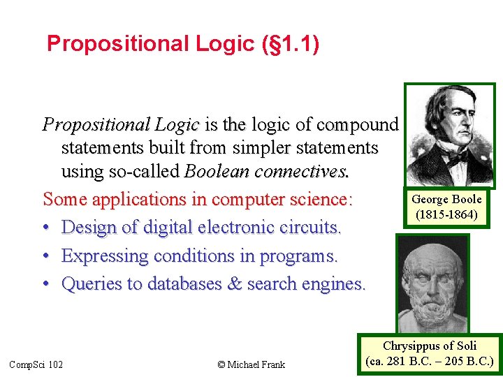 Topic #1 – Propositional Logic (§ 1. 1) Propositional Logic is the logic of