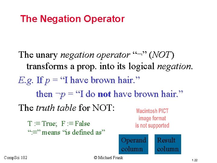 Topic #1. 0 – Propositional Logic: Operators The Negation Operator The unary negation operator