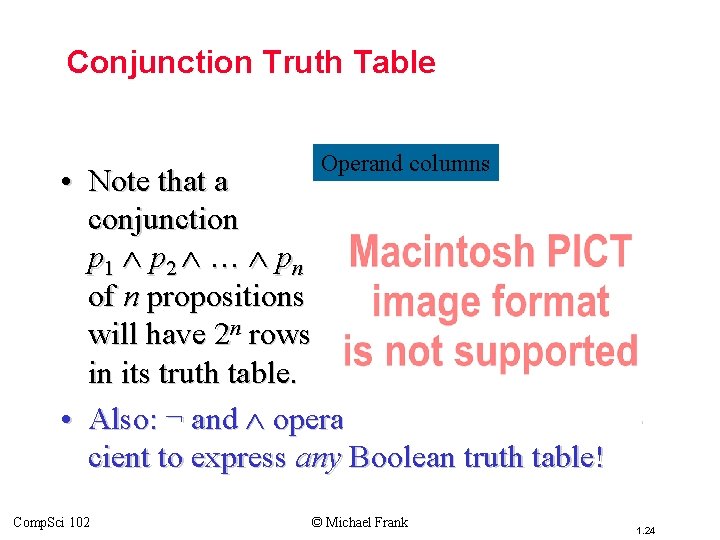 Topic #1. 0 – Propositional Logic: Operators Conjunction Truth Table Operand columns • Note