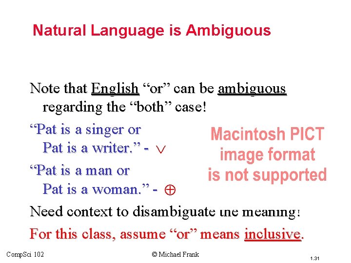 Topic #1. 0 – Propositional Logic: Operators Natural Language is Ambiguous Note that English