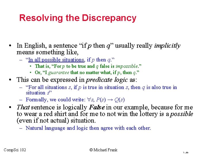 Resolving the Discrepancy • In English, a sentence “if p then q” usually really