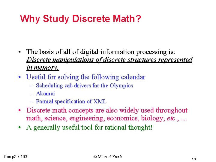 Why Study Discrete Math? • The basis of all of digital information processing is: