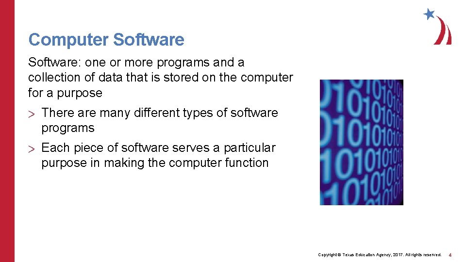 Computer Software: one or more programs and a collection of data that is stored