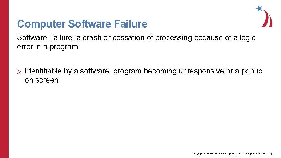 Computer Software Failure: a crash or cessation of processing because of a logic error