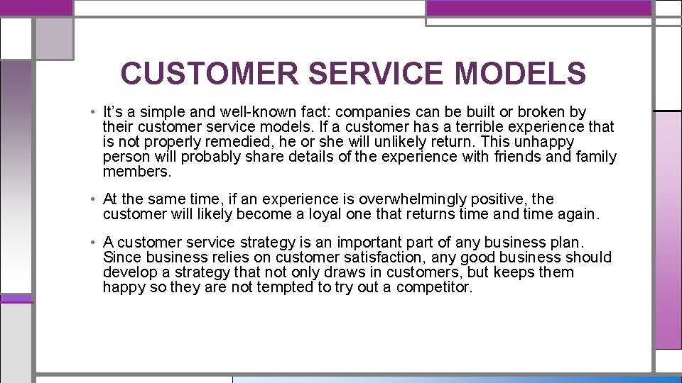 CUSTOMER SERVICE MODELS • It’s a simple and well-known fact: companies can be built