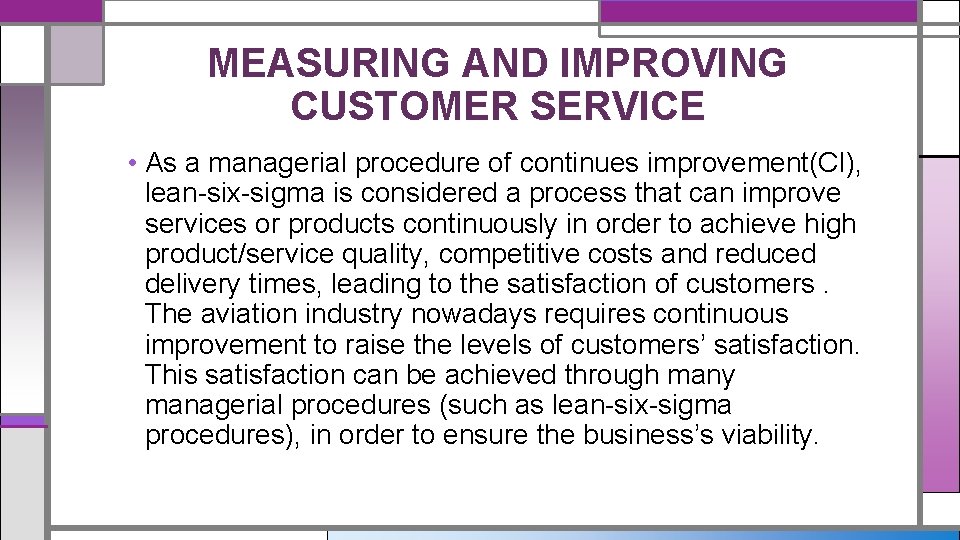 MEASURING AND IMPROVING CUSTOMER SERVICE • As a managerial procedure of continues improvement(CI), lean-six-sigma