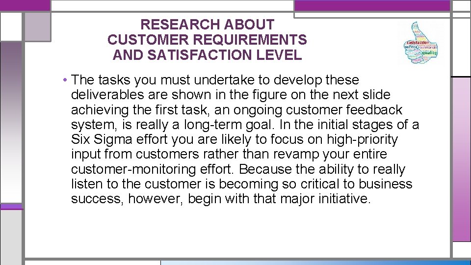 RESEARCH ABOUT CUSTOMER REQUIREMENTS AND SATISFACTION LEVEL • The tasks you must undertake to