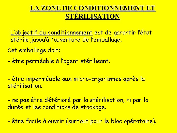 LA ZONE DE CONDITIONNEMENT ET STÉRILISATION L’objectif du conditionnement est de garantir l’état stérile