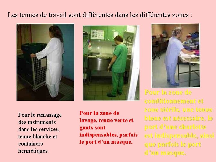 Les tenues de travail sont différentes dans les différentes zones : Pour le ramassage