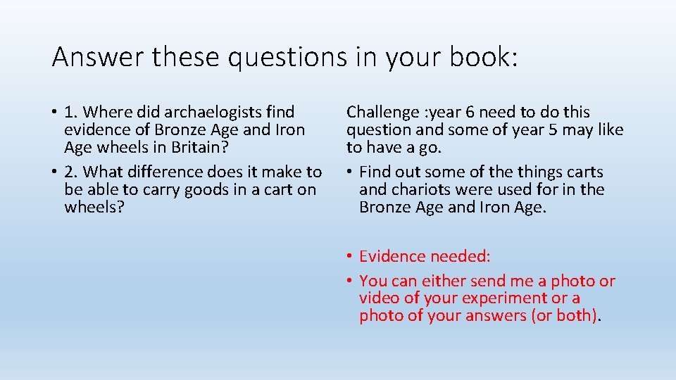 Answer these questions in your book: • 1. Where did archaelogists find evidence of Answer these questions in your book: • 1. Where did archaelogists find evidence of