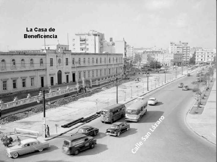 Ca lle Sa n. L áz ar o La Casa de Beneficencia 