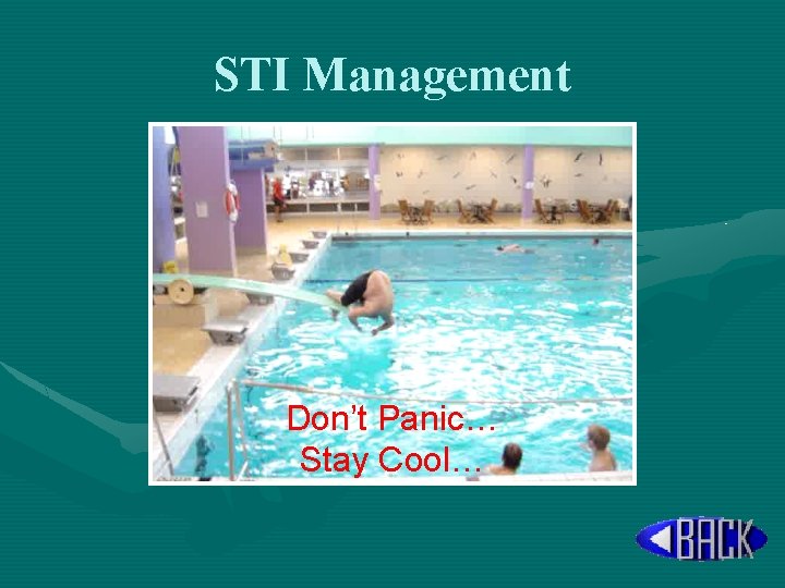 STI Management Don’t Panic… Stay Cool… 