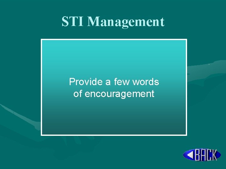 STI Management Provide a few words of encouragement 