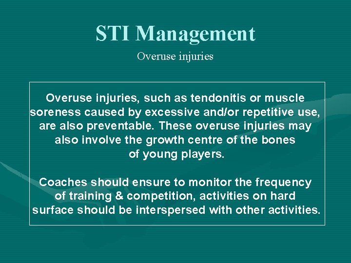 STI Management Overuse injuries, such as tendonitis or muscle soreness caused by excessive and/or