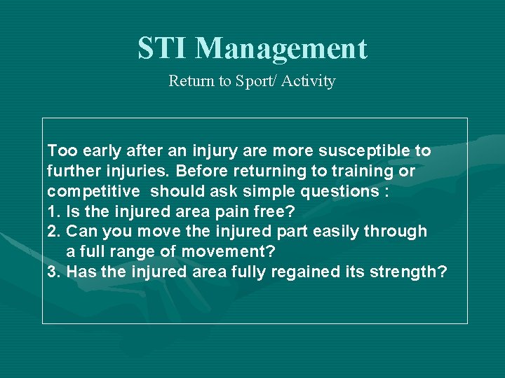 STI Management Return to Sport/ Activity Too early after an injury are more susceptible