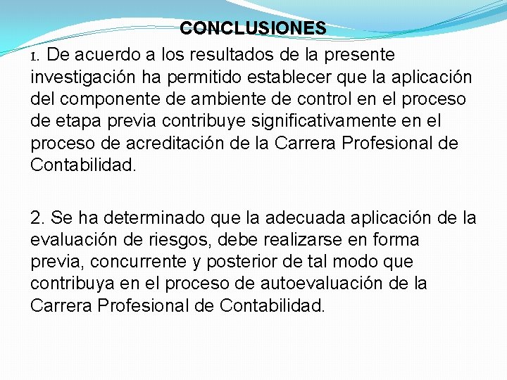 CONCLUSIONES 1. De acuerdo a los resultados de la presente investigación ha permitido establecer