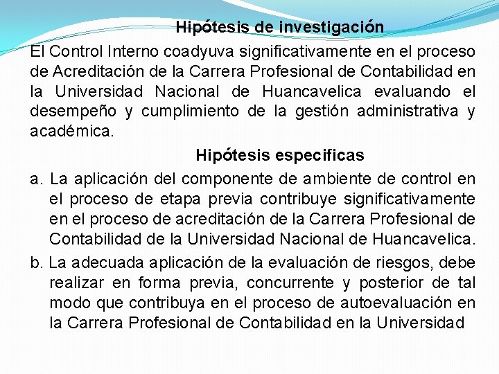 Hipótesis de investigación El Control Interno coadyuva significativamente en el proceso de Acreditación de