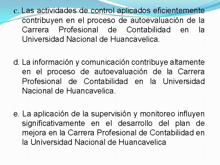 c. Las actividades de control aplicados eficientemente contribuyen en el proceso de autoevaluación de