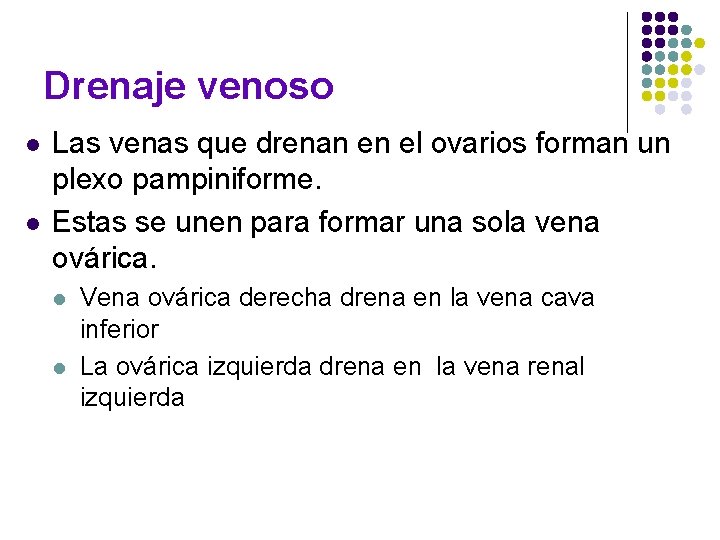 Drenaje venoso l l Las venas que drenan en el ovarios forman un plexo