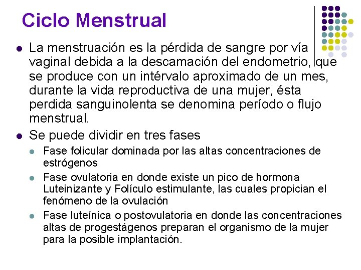 Ciclo Menstrual l l La menstruación es la pérdida de sangre por vía vaginal