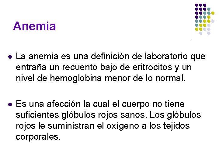 Anemia l La anemia es una definición de laboratorio que entraña un recuento bajo Anemia l La anemia es una definición de laboratorio que entraña un recuento bajo