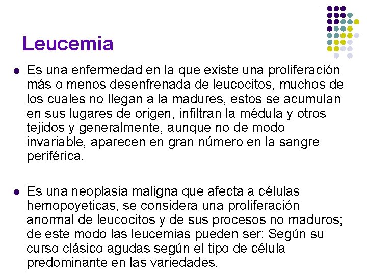 Leucemia l Es una enfermedad en la que existe una proliferación más o menos