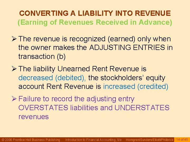 CONVERTING A LIABILITY INTO REVENUE (Earning of Revenues Received in Advance) Ø The revenue CONVERTING A LIABILITY INTO REVENUE (Earning of Revenues Received in Advance) Ø The revenue