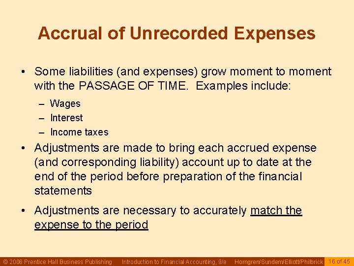 Accrual of Unrecorded Expenses • Some liabilities (and expenses) grow moment to moment with Accrual of Unrecorded Expenses • Some liabilities (and expenses) grow moment to moment with