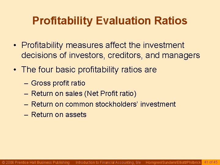 Profitability Evaluation Ratios • Profitability measures affect the investment decisions of investors, creditors, and Profitability Evaluation Ratios • Profitability measures affect the investment decisions of investors, creditors, and