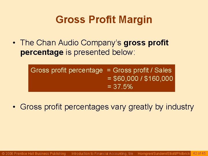 Gross Profit Margin • The Chan Audio Company’s gross profit percentage is presented below: Gross Profit Margin • The Chan Audio Company’s gross profit percentage is presented below: