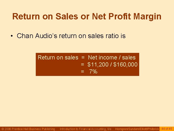 Return on Sales or Net Profit Margin • Chan Audio’s return on sales ratio Return on Sales or Net Profit Margin • Chan Audio’s return on sales ratio