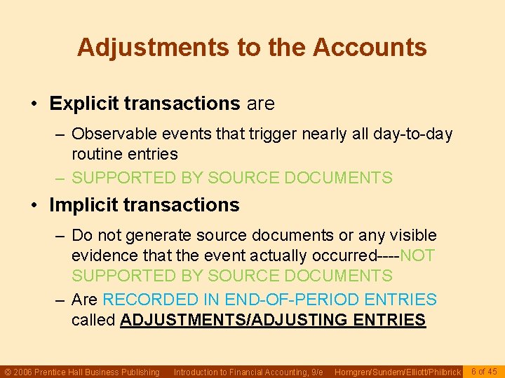 Adjustments to the Accounts • Explicit transactions are – Observable events that trigger nearly Adjustments to the Accounts • Explicit transactions are – Observable events that trigger nearly