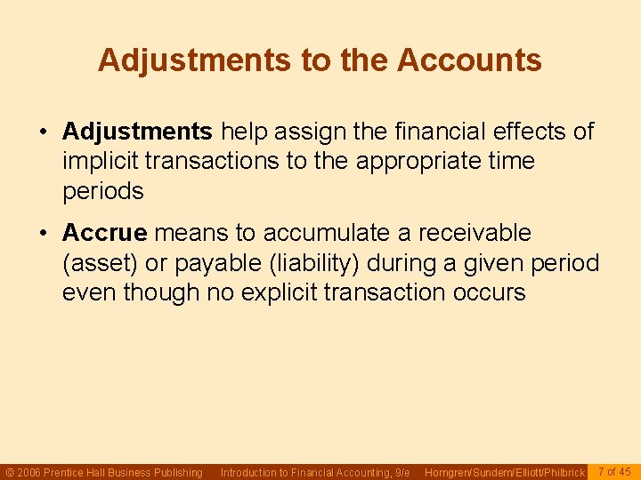 Adjustments to the Accounts • Adjustments help assign the financial effects of implicit transactions Adjustments to the Accounts • Adjustments help assign the financial effects of implicit transactions