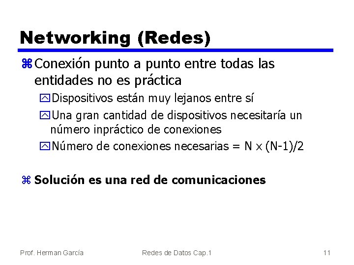 Networking (Redes) z Conexión punto a punto entre todas las entidades no es práctica