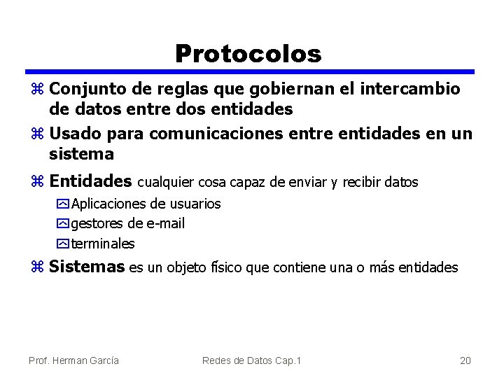 Protocolos z Conjunto de reglas que gobiernan el intercambio de datos entre dos entidades