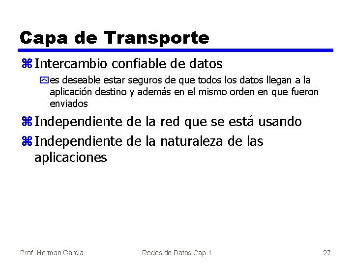Capa de Transporte z Intercambio confiable de datos y es deseable estar seguros de