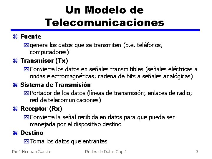 Un Modelo de Telecomunicaciones z Fuente y genera los datos que se transmiten (p.