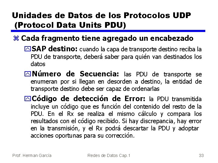 Unidades de Datos de los Protocolos UDP (Protocol Data Units PDU) z Cada fragmento