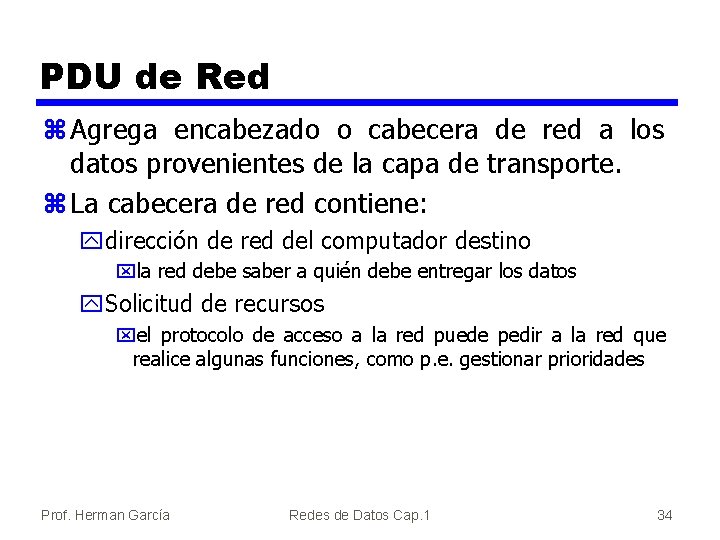 PDU de Red z Agrega encabezado o cabecera de red a los datos provenientes