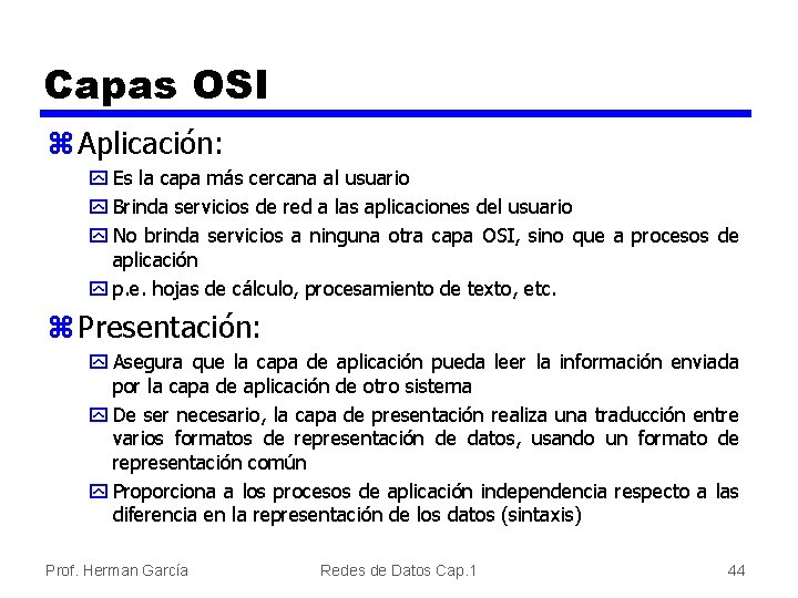 Capas OSI z Aplicación: y Es la capa más cercana al usuario y Brinda
