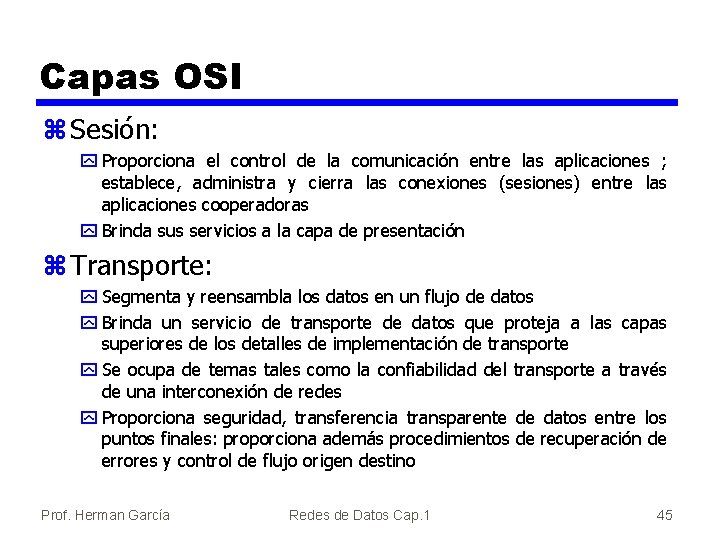 Capas OSI z Sesión: y Proporciona el control de la comunicación entre las aplicaciones