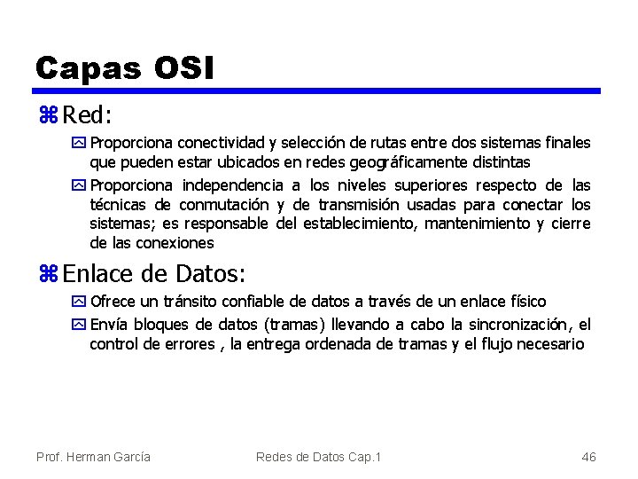 Capas OSI z Red: y Proporciona conectividad y selección de rutas entre dos sistemas