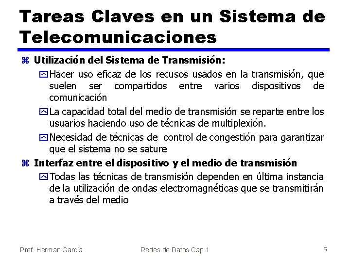 Tareas Claves en un Sistema de Telecomunicaciones z Utilización del Sistema de Transmisión: y