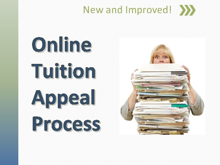 New and Improved! Online Tuition Appeal Process New and Improved! Online Tuition Appeal Process