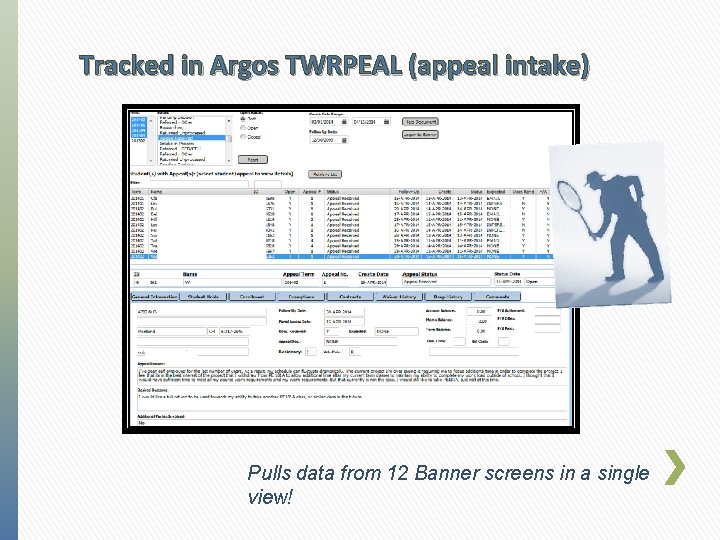 Tracked in Argos TWRPEAL (appeal intake) Pulls data from 12 Banner screens in a Tracked in Argos TWRPEAL (appeal intake) Pulls data from 12 Banner screens in a
