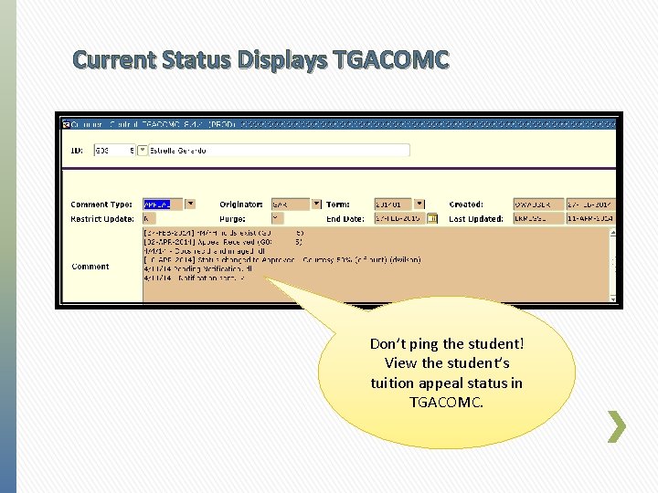 Current Status Displays TGACOMC Don’t ping the student! View the student’s tuition appeal status Current Status Displays TGACOMC Don’t ping the student! View the student’s tuition appeal status