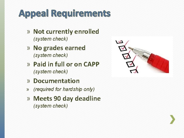 Appeal Requirements » Not currently enrolled (system check) » No grades earned (system check) Appeal Requirements » Not currently enrolled (system check) » No grades earned (system check)