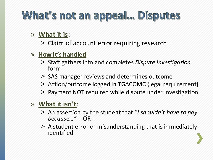 What’s not an appeal… Disputes » What it is: ˃ Claim of account error What’s not an appeal… Disputes » What it is: ˃ Claim of account error