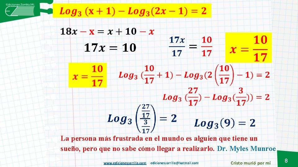  La persona más frustrada en el mundo es alguien que tiene un sueño,